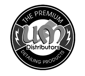 UM DISTRIBUTORS THE PREMIUM DETAILING PRODUCTS