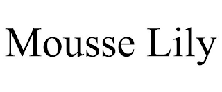 MOUSSE LILY