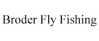 BRODER FLY FISHING