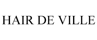 HAIR DE VILLE