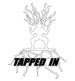 TAPPED IN