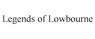 LEGENDS OF LOWBOURNE
