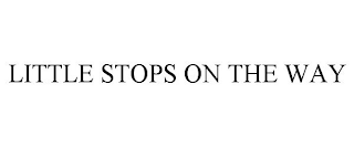LITTLE STOPS ON THE WAY