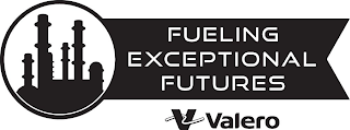 FUELING EXCEPTIONAL FUTURES V VALERO