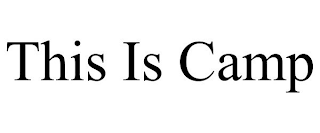 THIS IS CAMP