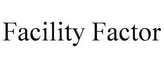 FACILITY FACTOR