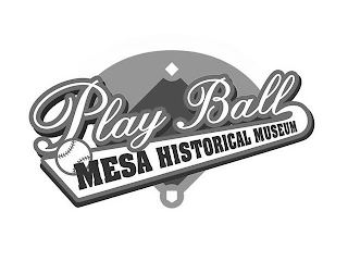 PLAY BALL MESA HISTORICAL MUSEUM