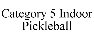 CATEGORY 5 INDOOR PICKLEBALL