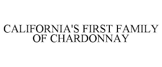 CALIFORNIA'S FIRST FAMILY OF CHARDONNAY