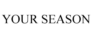 YOUR SEASON