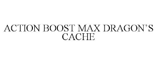 ACTION BOOST MAX DRAGON'S CACHE