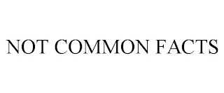 NOT COMMON FACTS