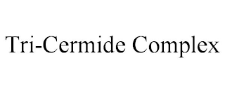 TRI-CERMIDE COMPLEX