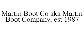 MARTIN BOOT CO AKA MARTIN BOOT COMPANY, EST 1987