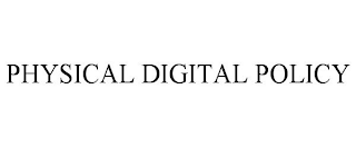 PHYSICAL DIGITAL POLICY