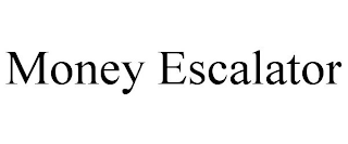 MONEY ESCALATOR