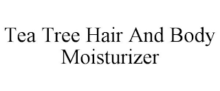 TEA TREE HAIR AND BODY MOISTURIZER