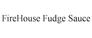 FIREHOUSE FUDGE SAUCE