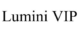 LUMINI VIP