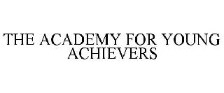 THE ACADEMY FOR YOUNG ACHIEVERS