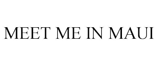 MEET ME IN MAUI