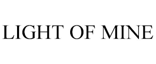 LIGHT OF MINE