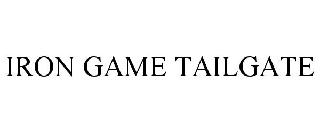IRON GAME TAILGATE