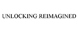 UNLOCKING REIMAGINED