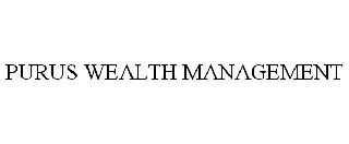 PURUS WEALTH MANAGEMENT