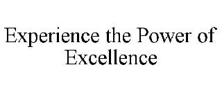 EXPERIENCE THE POWER OF EXCELLENCE