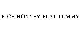 RICH HONNEY FLAT TUMMY