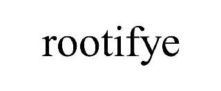 ROOTIFYE