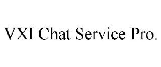 VXI CHAT SERVICE PRO.