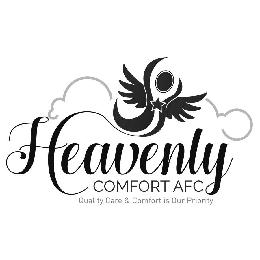 HEAVENLY COMFORT AFC QUALITY CARE & COMFORT IS OUR PRIORITY