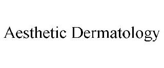 AESTHETIC DERMATOLOGY