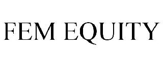 FEM EQUITY