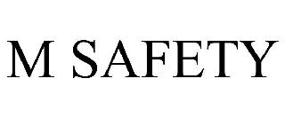 M SAFETY