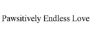 PAWSITIVELY ENDLESS LOVE