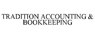 TRADITION ACCOUNTING & BOOKKEEPING