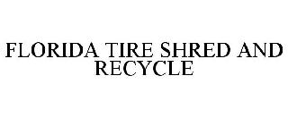 FLORIDA TIRE SHRED AND RECYCLE