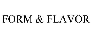 FORM & FLAVOR