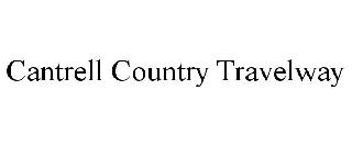 CANTRELL COUNTRY TRAVELWAY