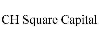 CH SQUARE CAPITAL