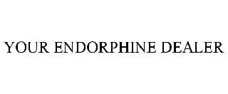 YOUR ENDORPHINE DEALER