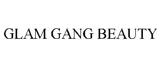GLAM GANG BEAUTY