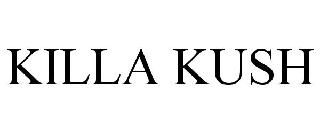KILLA KUSH