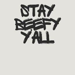 STAY BEEFY Y'ALL