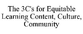 THE 3C'S FOR EQUITABLE LEARNING CONTENT, CULTURE, COMMUNITY