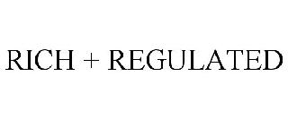 RICH + REGULATED