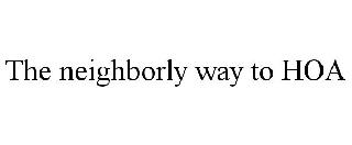 THE NEIGHBORLY WAY TO HOA